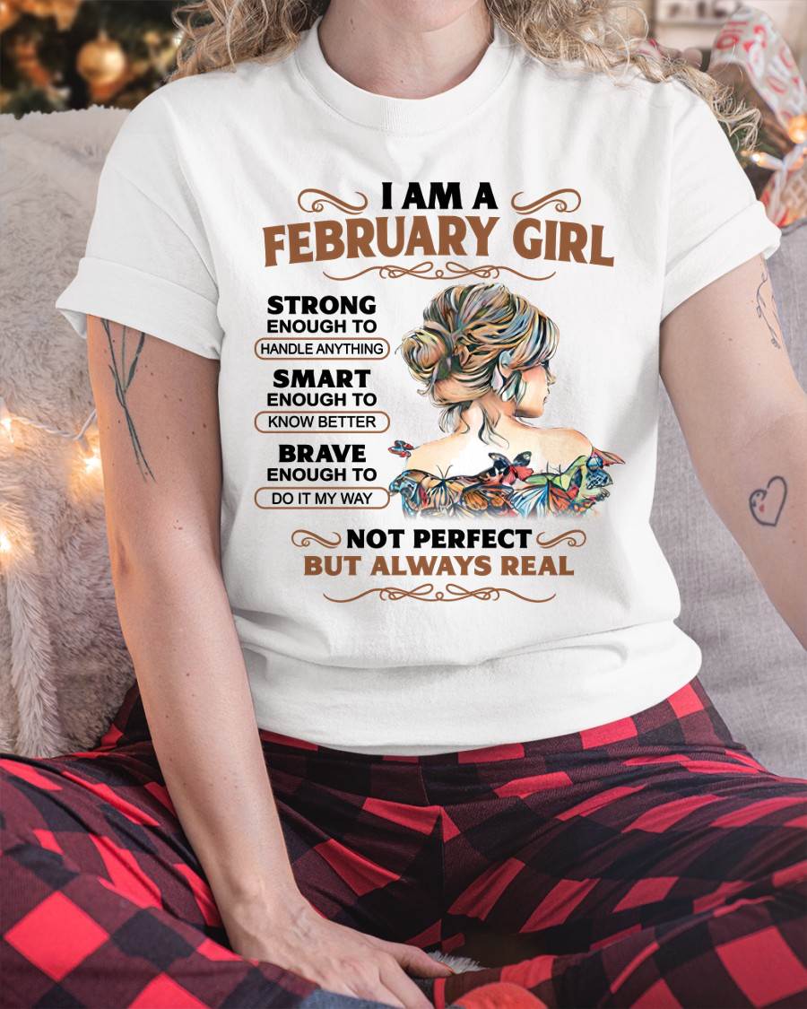 FEBRUARY – INSPIRATIONAL WOMEN’S SHIRT NOT PERFECT BUT REAL - FOR WOMEN - TLEE02 (SKU2604-159-02)