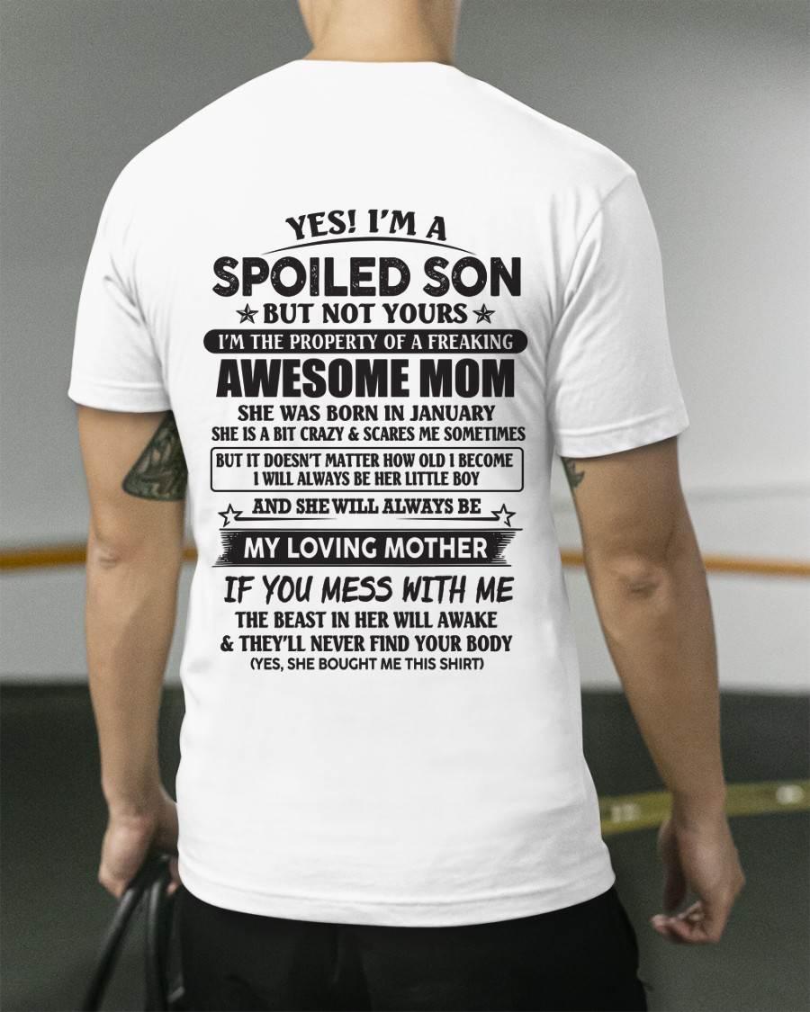 January - Yes I'm A Spoiled Son But Not Yours I'm The Property Of A Freaking Awesome Mom - Gift From Mom - TLEE01 (SKU07-147-01)