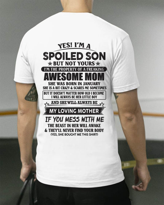 January - Yes I'm A Spoiled Son But Not Yours I'm The Property Of A Freaking Awesome Mom - Gift From Mom - TLEE01 (SKU07-147-01)