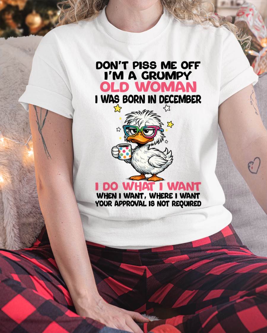 DECEMBER BORN - FUNNY ATTITUDE DUCK GRUMPY WOMAN T-SHIRT - FOR WOMEN - TLEE12 (SKU2603-238-12)
