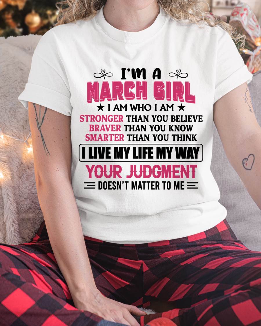 MARCH GIRL – I AM WHO I AM, STRONGER, BRAVER, SMARTER - FOR WOMEN - TLEE03 (SKU2603-218-03)