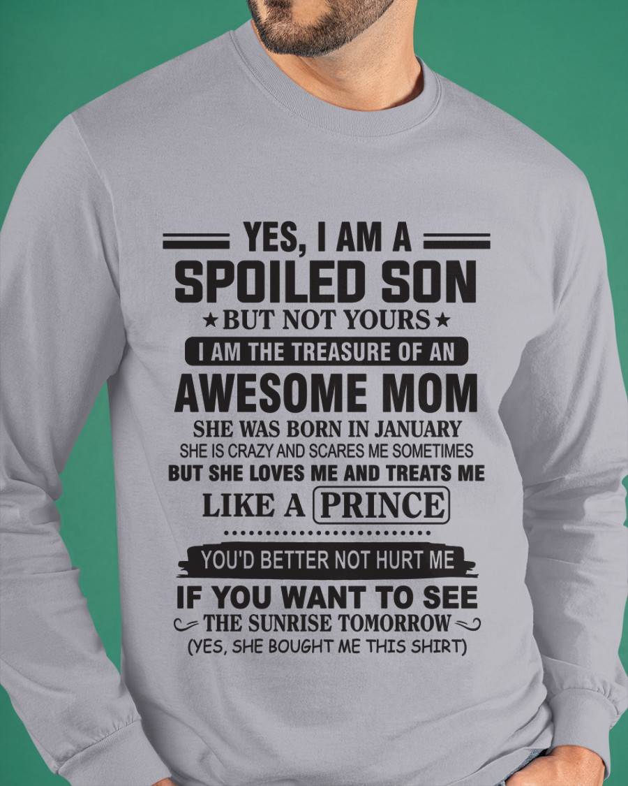 JANUARY - YES, I AM A SPOILED SON BUT NOT YOURS  I AM THE TREASURE OF AN AWESOME MOM - FROM MOM - TLEE01 (SKU10-131-01)