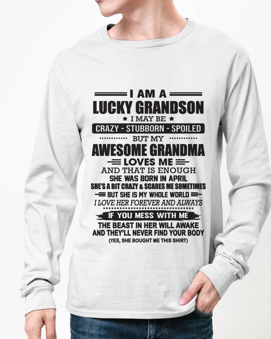 APRIL - I AM A LUCKY GRANDSON I MAY BE CRAZY - STUBBORN - SPOILED BUT MY AWESOME GRANDMA LOVES ME AND THAT IS ENOUGH - FROM GRANDMA - TLEE04 (SKU11-48-04)