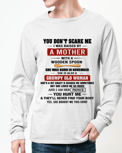 NOVEMBER - YOU DON’T SCARE ME I WAS RAISED BY  A MOTHER  WITH A WOODEN SPOON - FROM MOM - TLEE11 (SKU2602-216-11)