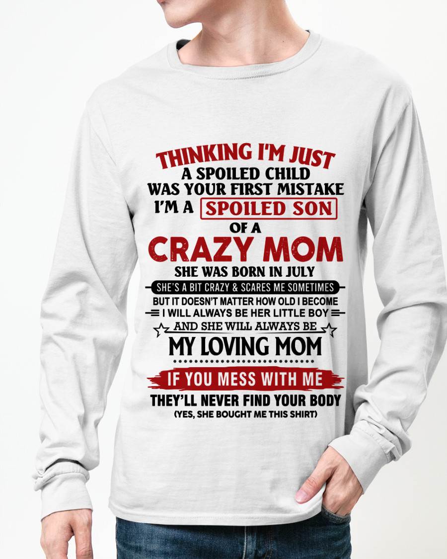 JULY - THINKING I’M JUST A SPOILED CHILD WAS YOUR FIRST MISTAKE  I’M A SPOILED SON OF A CRAZY MOM - FROM MOM - TLEE07 (SKU2602-06-07)