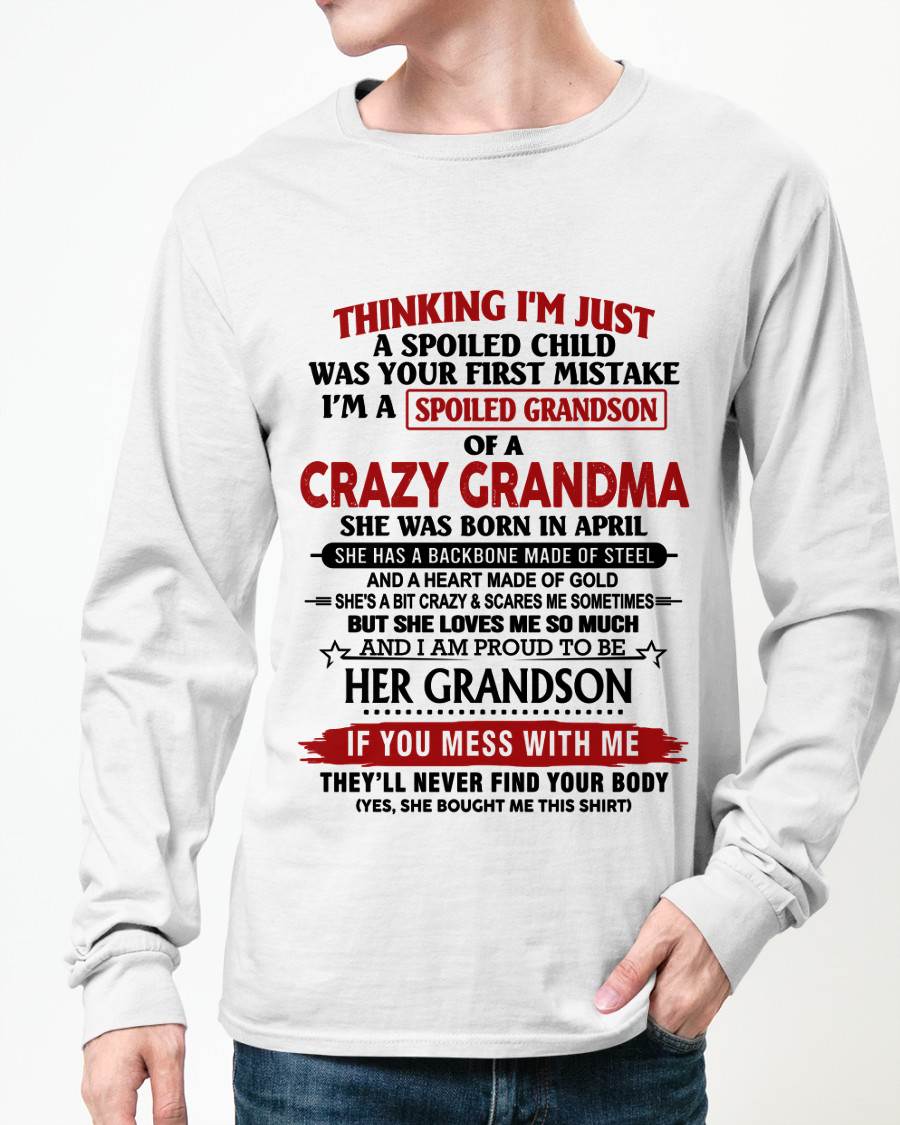 APRIL - THINKING I’M JUST A SPOILED CHILD WAS YOUR FIRST MISTAKE  I’M A SPOILED GRANDSON OF A CRAZY GRANDMA - FROM GRANDMA - TLEE04 (SKU12-228-04)