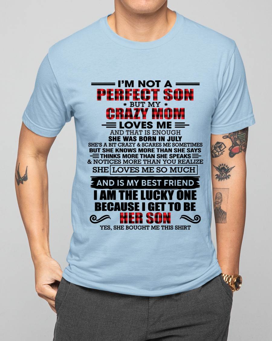 JULY - I'M NOT A PERFECT SON  BUT MY CRAZY MOM LOVES ME AND THAT IS ENOUGH - FROM MOM - TLEE07 (SKU2603-178-07)