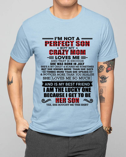 JULY - I'M NOT A PERFECT SON  BUT MY CRAZY MOM LOVES ME AND THAT IS ENOUGH - FROM MOM - TLEE07 (SKU2603-178-07)