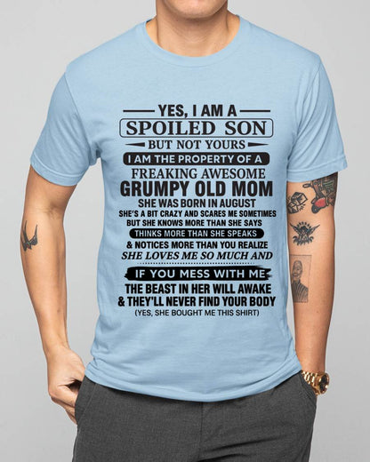 AUGUST - YES, I AM A SPOILED SON BUT NOT YOURS  I AM THE PROPERTY OF A FREAKING AWESOME GRUMPY OLD MOM - FROM MOM - TLEE08 (SKU12-202-08)