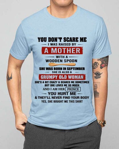 SEPTEMBER - YOU DON’T SCARE ME I WAS RAISED BY  A MOTHER  WITH A WOODEN SPOON - FROM MOM - TLEE09 (SKU2602-216-09)