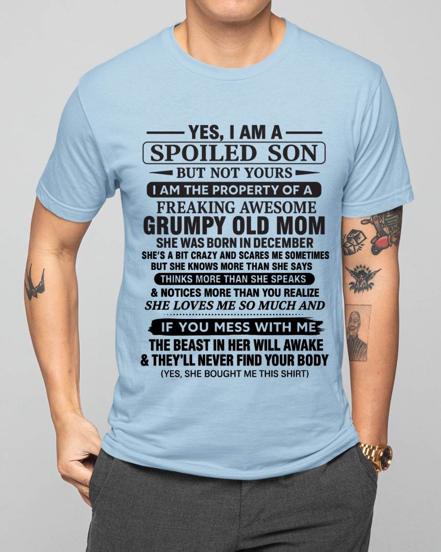 DECEMBER - YES, I AM A SPOILED SON BUT NOT YOURS  I AM THE PROPERTY OF A FREAKING AWESOME GRUMPY OLD MOM - FROM MOM - TLEE12 (SKU12-202-12)