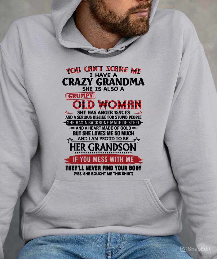 YOU CAN'T SCARE ME I HAVE A CRAZY GRANDMA SHE IS ALSO A GRUMPY OLD WOMAN - FROM GRANDMA - TLEE00 (SKU2603-54-00)