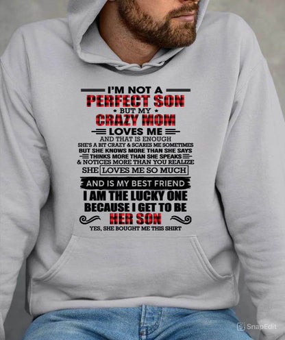 I'M NOT A PERFECT SON  BUT MY CRAZY MOM LOVES ME AND THAT IS ENOUGH - FROM MOM - TLEE00 (SKU2603-178-00)