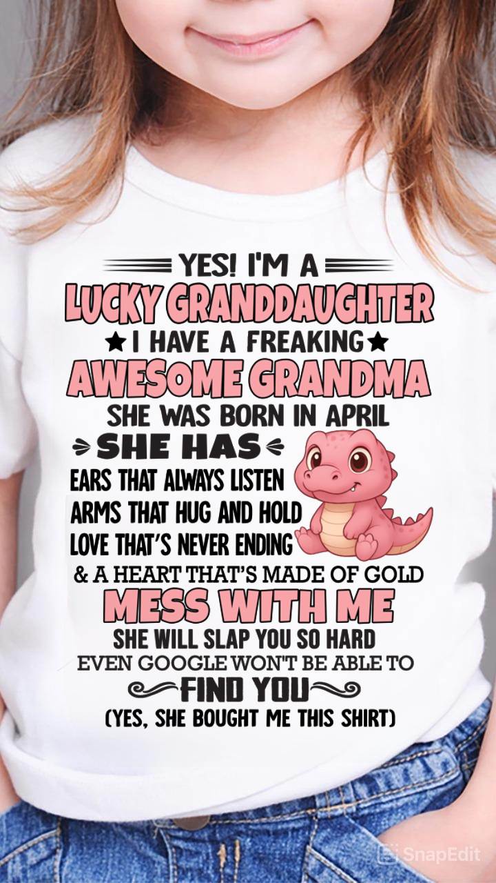 APRIL - YES! I'M A LUCKY GRANDDAUGHTER I HAVE A FREAKING AWESOME GRANDMA- FROM GRANDMA - TLEE04 (SKU09-132-04)