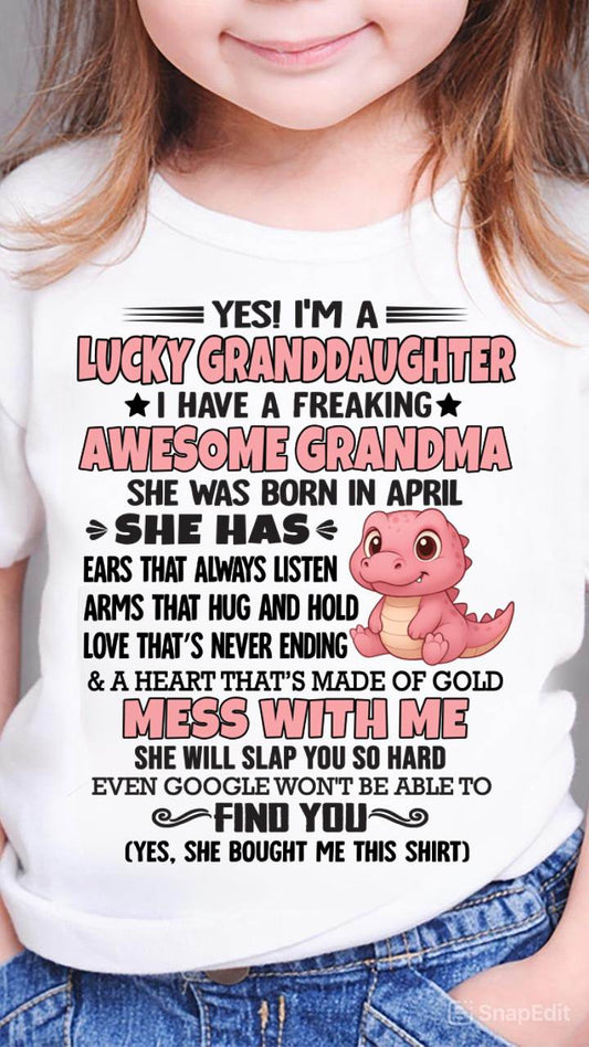 APRIL - YES! I'M A LUCKY GRANDDAUGHTER I HAVE A FREAKING AWESOME GRANDMA- FROM GRANDMA - TLEE04 (SKU09-132-04)