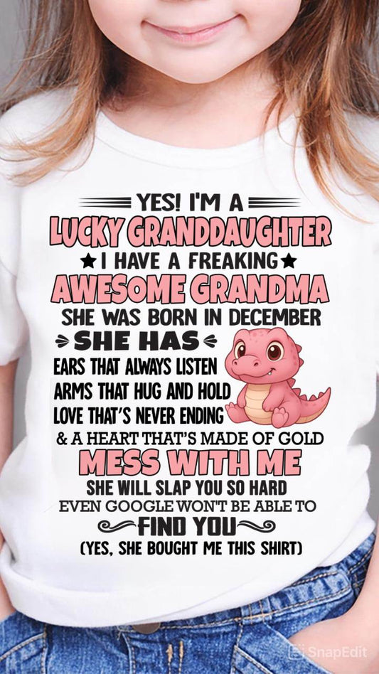DECEMBER - YES! I'M A LUCKY GRANDDAUGHTER I HAVE A FREAKING AWESOME GRANDMA - FROM GRANDMA - TLEE12 (SKU09-132-12)