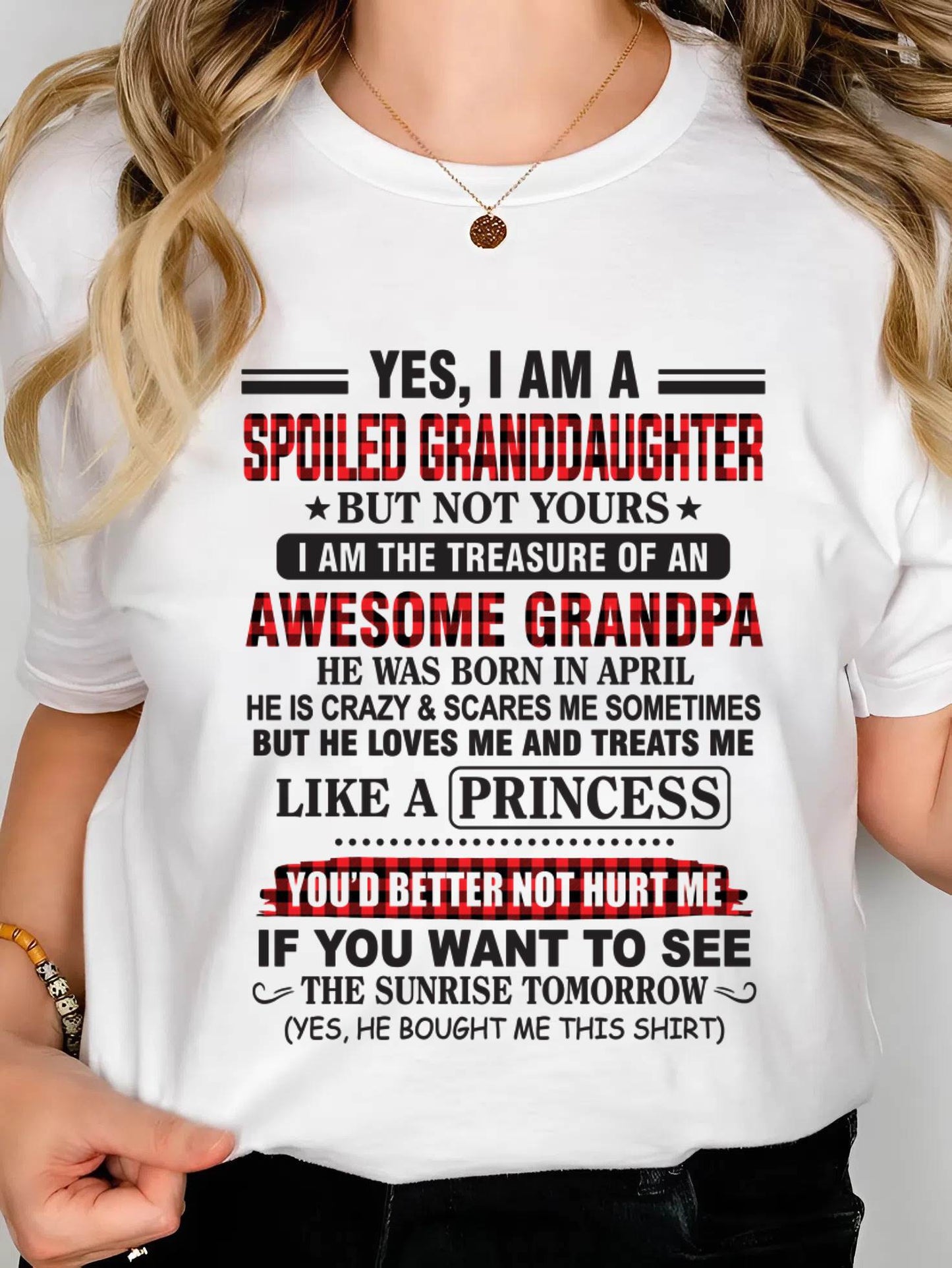 APRIL - YES, I AM A SPOILED GRANDDAUGHTER – TREASURE OF AN AWESOME GRANDPA - FROM GRANDPA - TLEE04 (SKU2602-205-04)