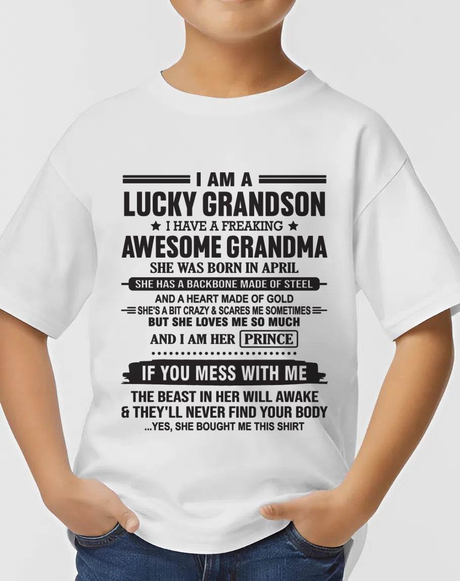 APRIL - I AM A LUCKY GRANDSON I HAVE A FREAKING AWESOME GRANDMA - FROM GRANDMA - TLEE04 (SKU11-29-04)