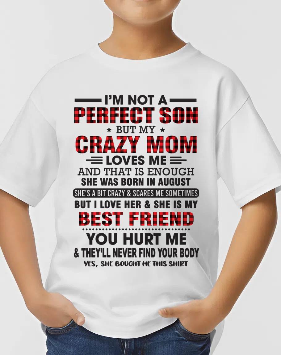 AUGUST - I’M NOT A PERFECT SON BUT MY CRAZY MOM LOVES ME AND THAT IS ENOUGH - FROM MOM - TLEE08 (SKU11-97-08)