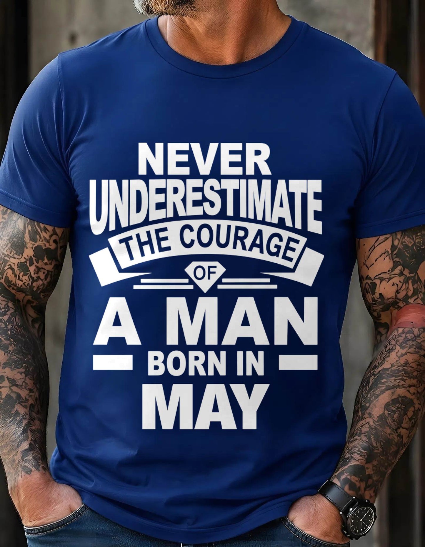 MAY BORN MAN : COURAGE STRENGTH & PRIDE - FOR MAN - TLEE05 (SKU2606-126-05)
