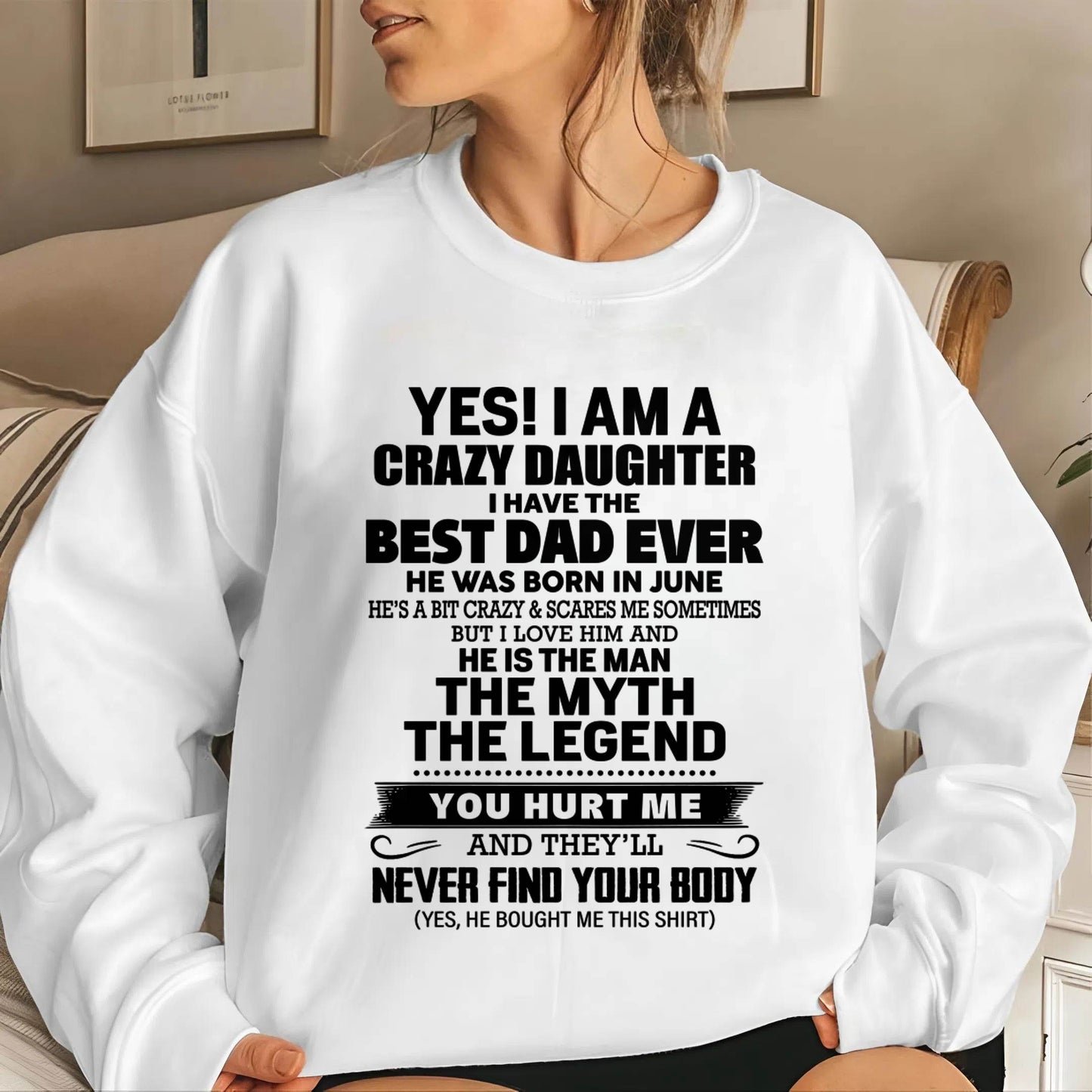 JUNE - YES! I AM A CRAZY DAUGHTER I HAVE THE BEST DAD EVER - FROM DAD - TLEE06 (SKU2603-65-06)