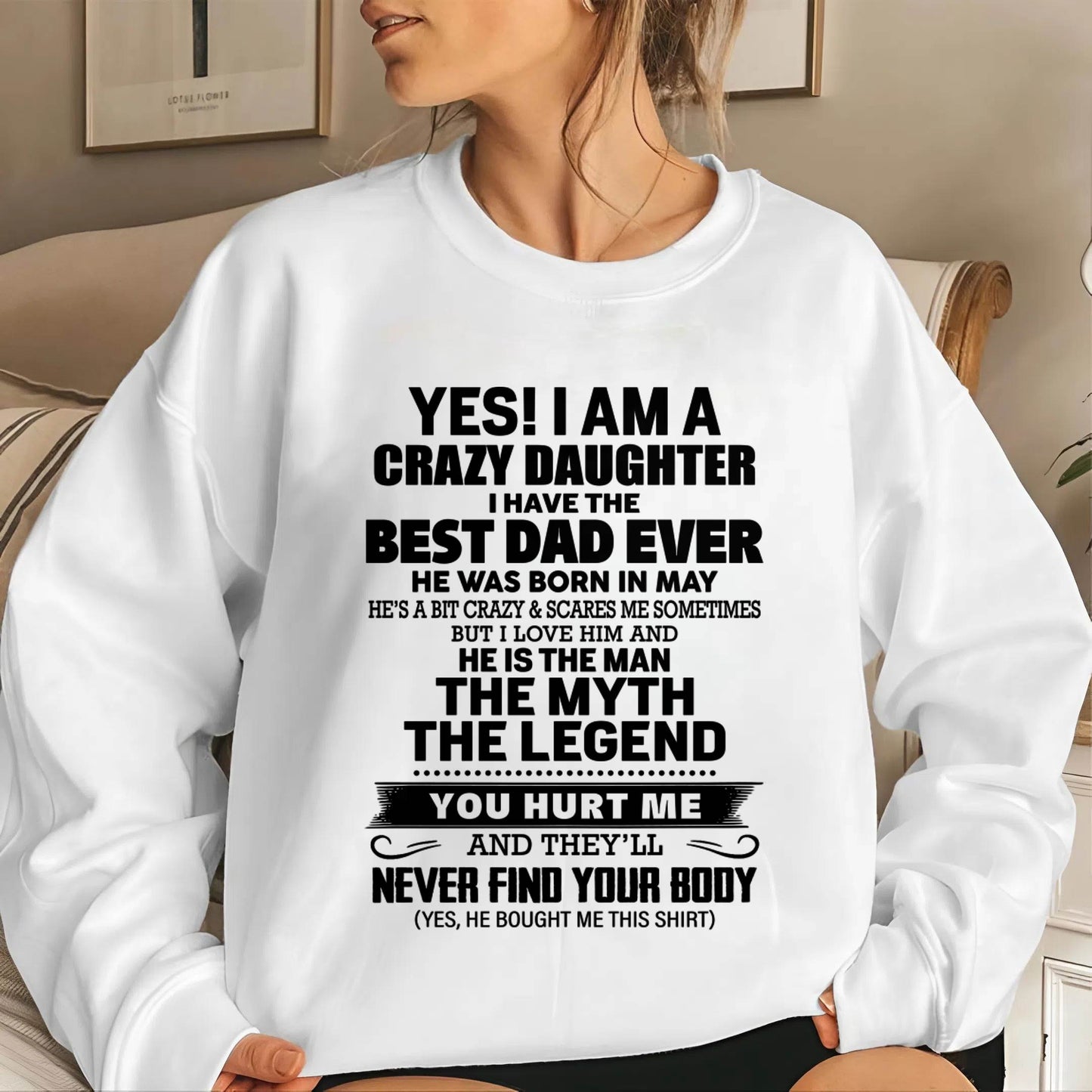 MAY - YES! I AM A CRAZY DAUGHTER I HAVE THE BEST DAD EVER - FROM DAD - TLEE05 (SKU2603-65-05)