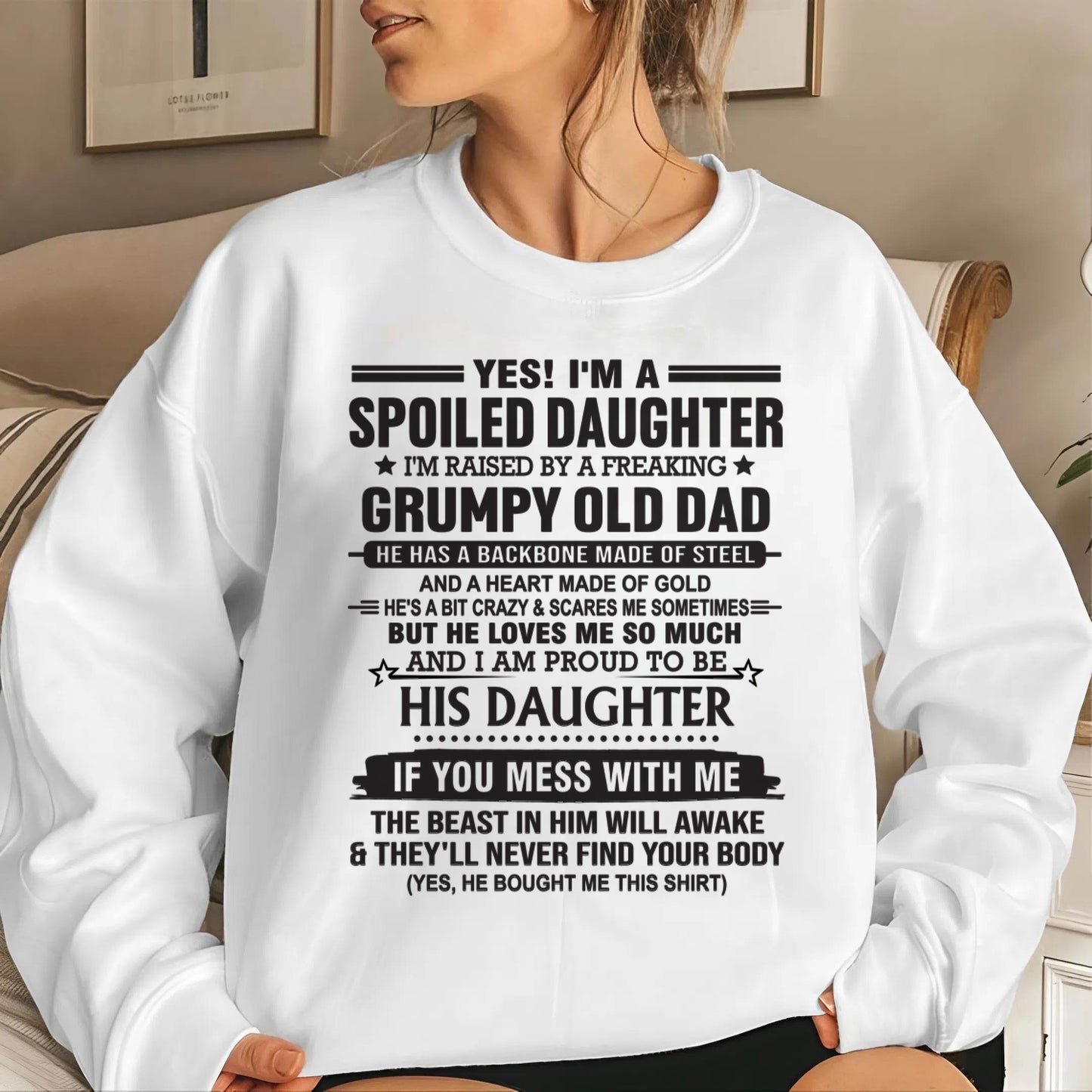 YES! I'M A SPOILED DAUGHTER I'M RAISED BY A FREAKING GRUMPY OLD DAD - FROM DAD - TLEE00 (SKU12-26-00)