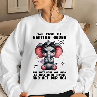 GETTING OLDER DOESN’T MEAN BEING BORING - FOR WOMEN - TLEE00 (SKU2602-196)