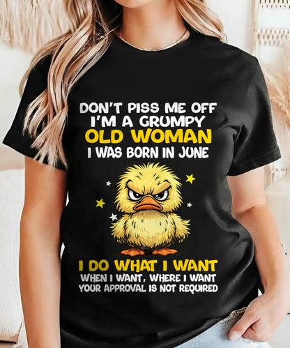 JUNE BORN - GRUMPY OLD WOMAN FUNNY DUCK SHIRT - FOR WOMEN - TLEE06 (SKU2603-236-06)