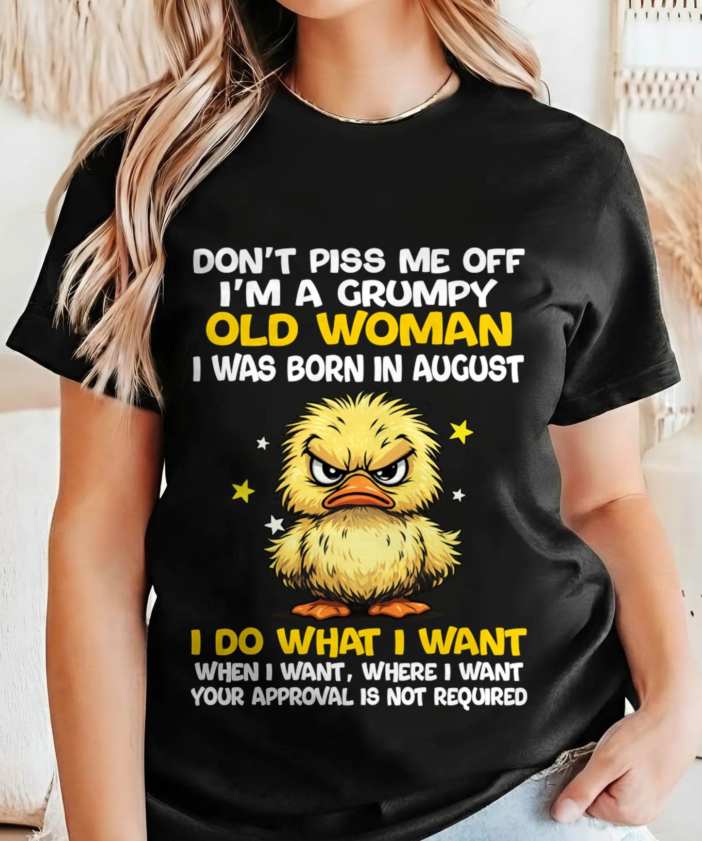 AUGUST BORN - GRUMPY OLD WOMAN FUNNY DUCK SHIRT - FOR WOMEN - TLEE08 (SKU2603-236-08)
