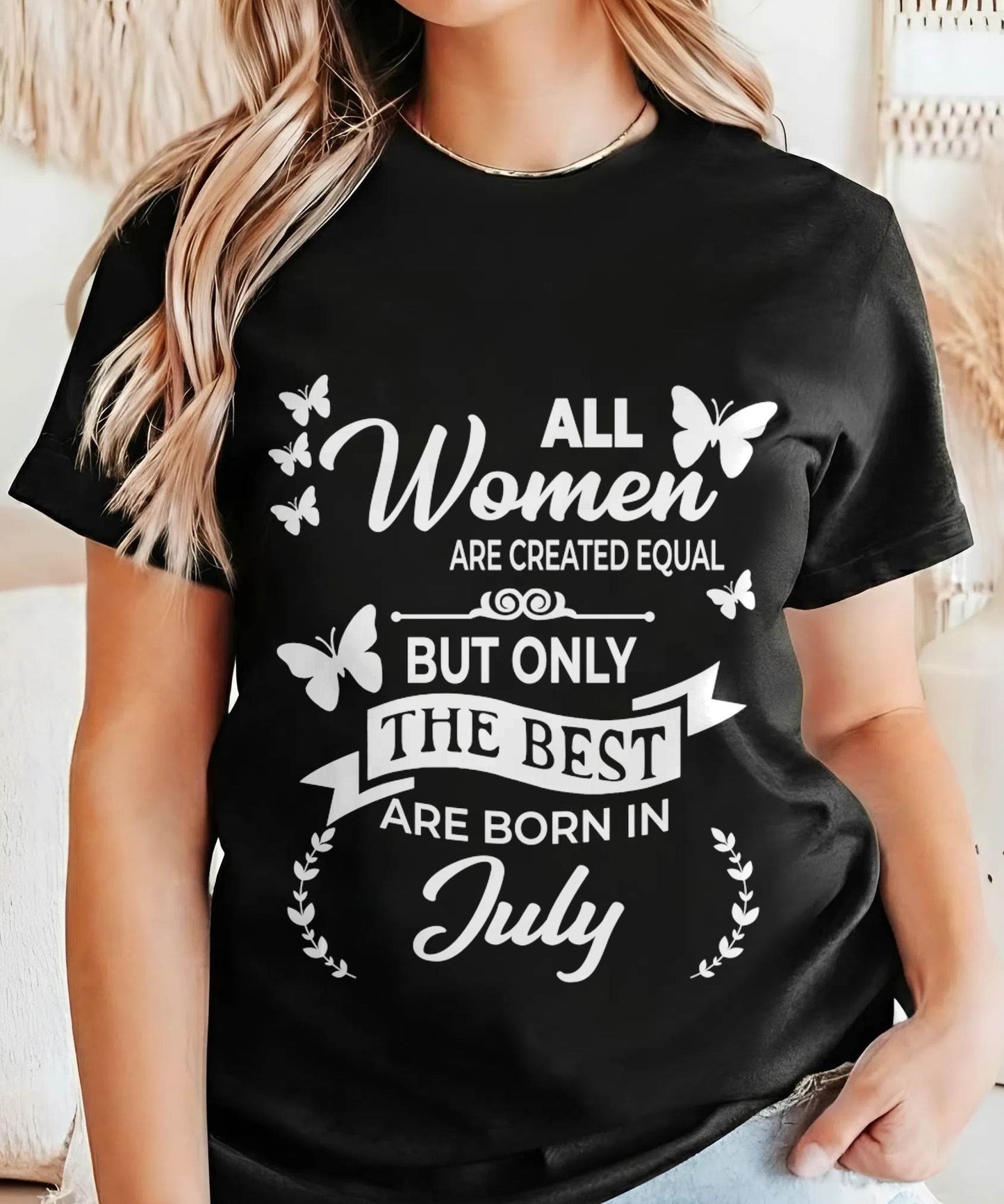 JULY WOMEN ARE THE BEST - FOR WOMEN - TLEE07 (SKU2604-07-07)