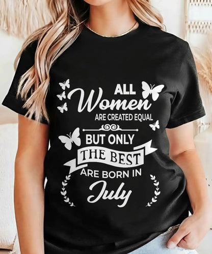 JULY WOMEN ARE THE BEST - FOR WOMEN - TLEE07 (SKU2604-07-07)