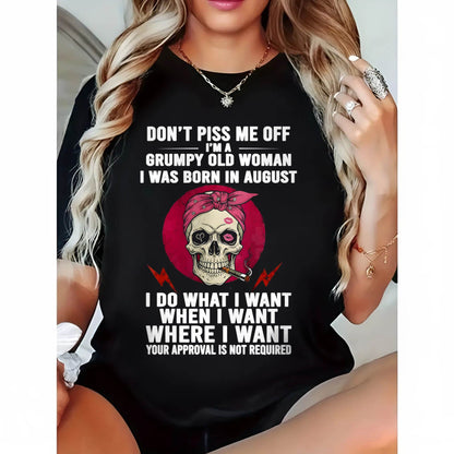 AUGUST - DON’T PISS ME OFF I’M A GRUMPY OLD WOMAN - FOR WOMEN - TLEE08 (SKU26T-01138-08)