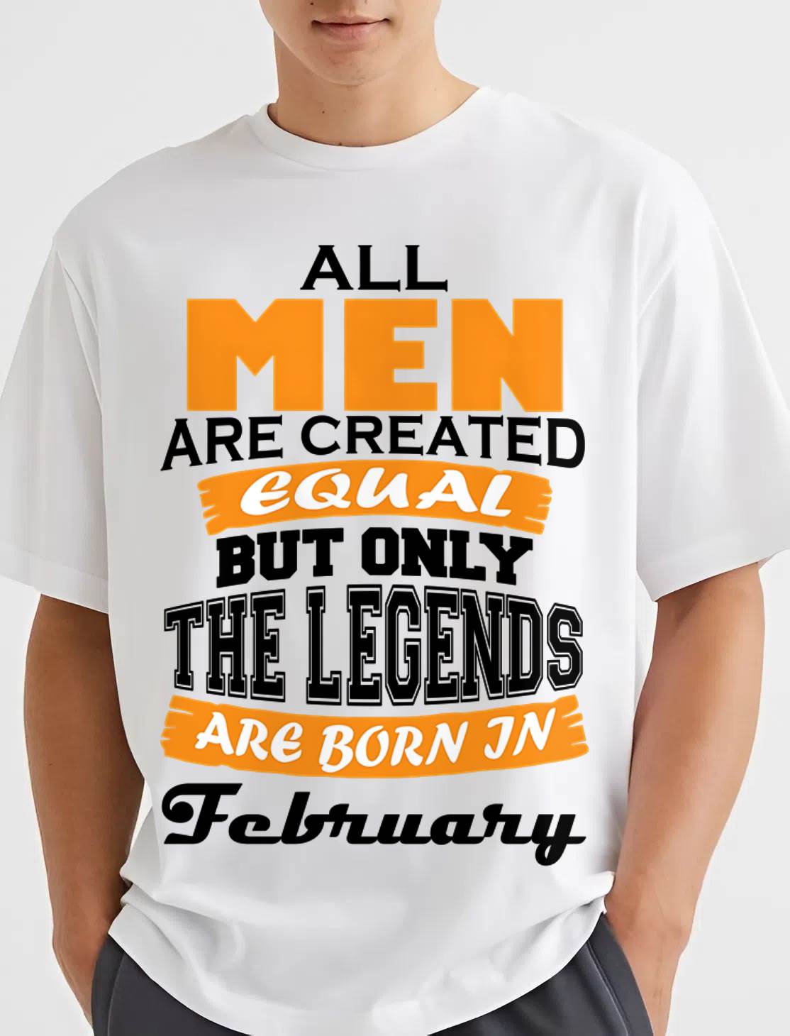 FEBRUARY BORN – ONLY LEGENDS ARE CREATED - FOR MAN - TLEE02 (SKU2606-281-02)