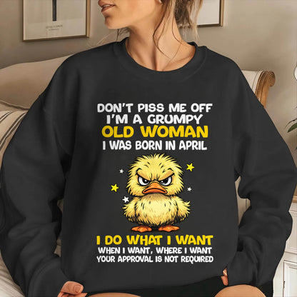APRIL BORN - GRUMPY OLD WOMAN FUNNY DUCK SHIRT - FOR WOMEN - TLEE04 (SKU2603-236-04)