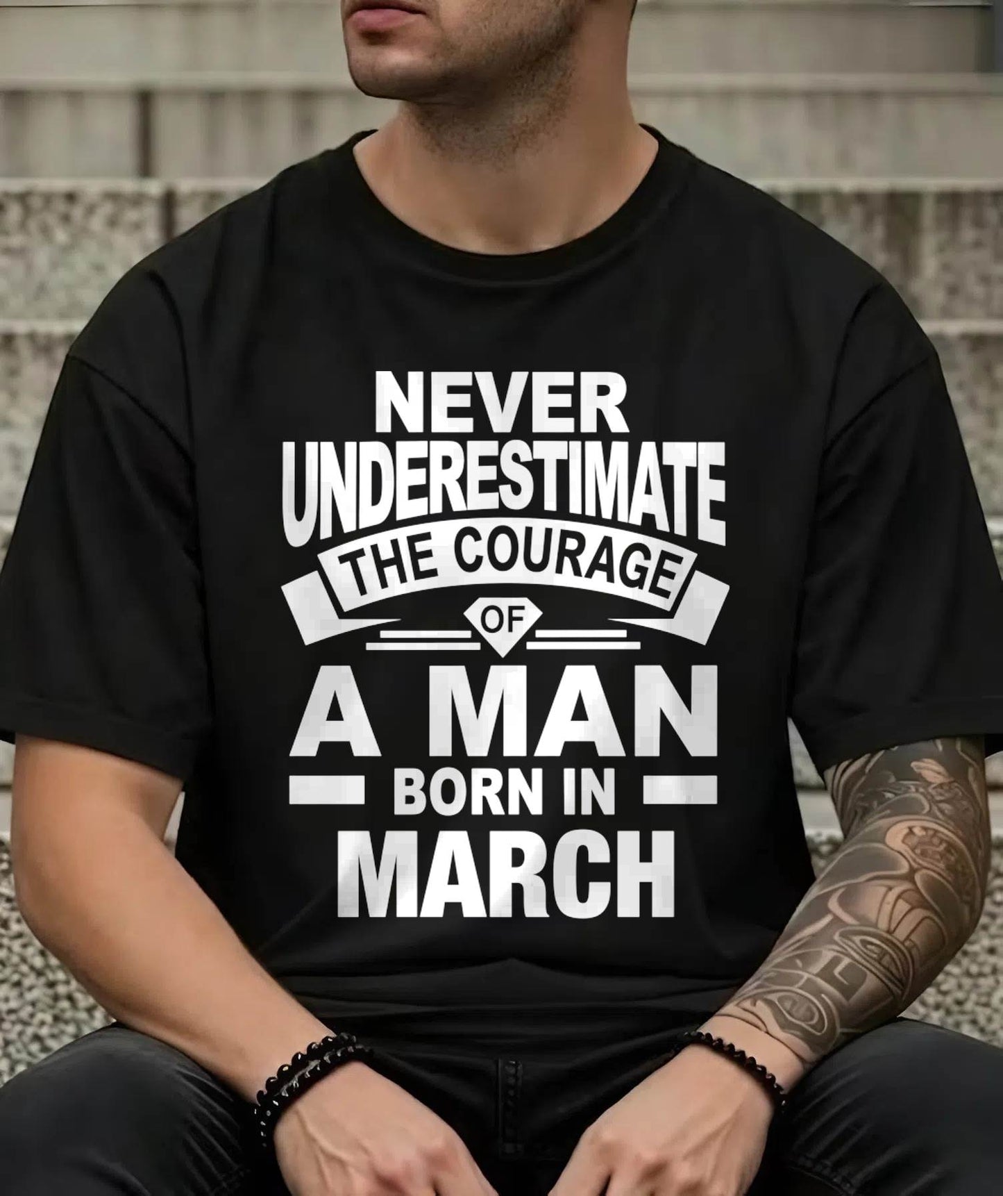 MARCH BORN MAN : COURAGE STRENGTH & PRIDE - FOR MAN - TLEE03 (SKU2606-126-03)