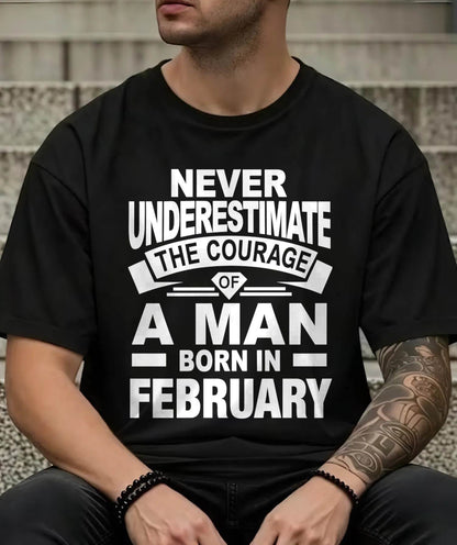 FEBRUARY BORN MAN : COURAGE STRENGTH & PRIDE - FOR MAN - TLEE02 (SKU2606-126-02)