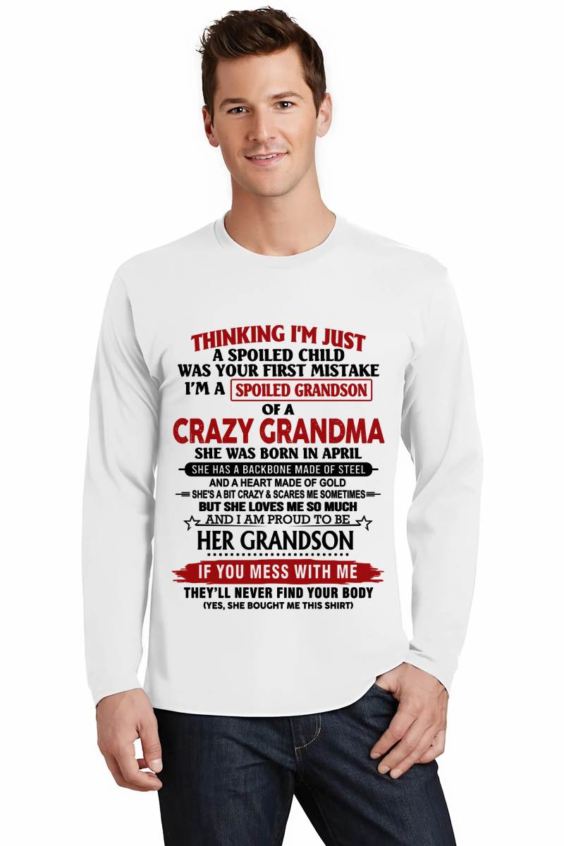 APRIL - THINKING I’M JUST A SPOILED CHILD WAS YOUR FIRST MISTAKE  I’M A SPOILED GRANDSON OF A CRAZY GRANDMA - FROM GRANDMA - TLEE04 (SKU12-228-04)