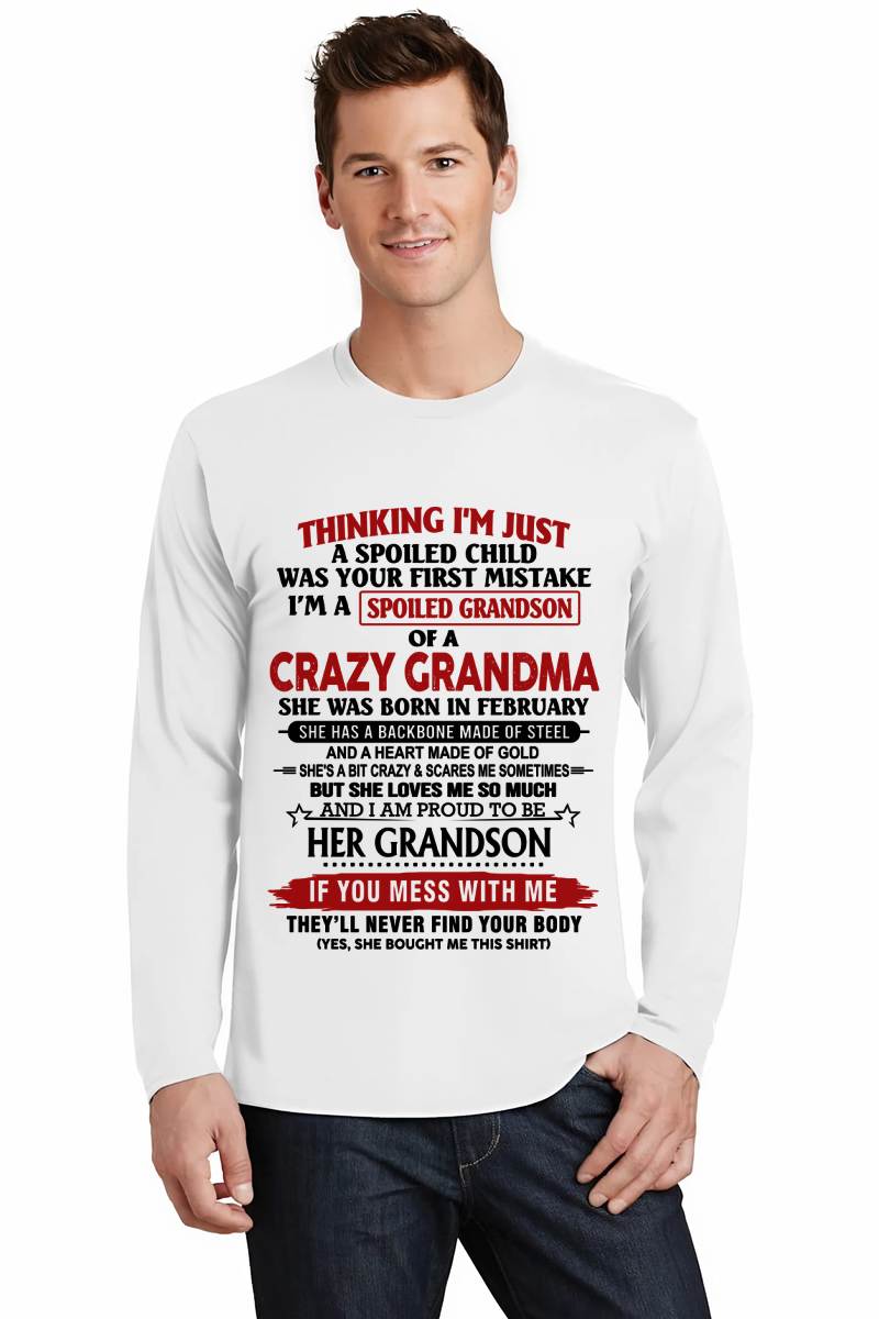 FEBRUARY - THINKING I’M JUST A SPOILED CHILD WAS YOUR FIRST MISTAKE  I’M A SPOILED GRANDSON OF A CRAZY GRANDMA - FROM GRANDMA - TLEE02 (SKU12-228-02)