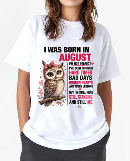 BORN IN AUGUST – STILL HERE, STILL STANDING - FOR WOMEN - TLEE08 (SKU2605-152-08)
