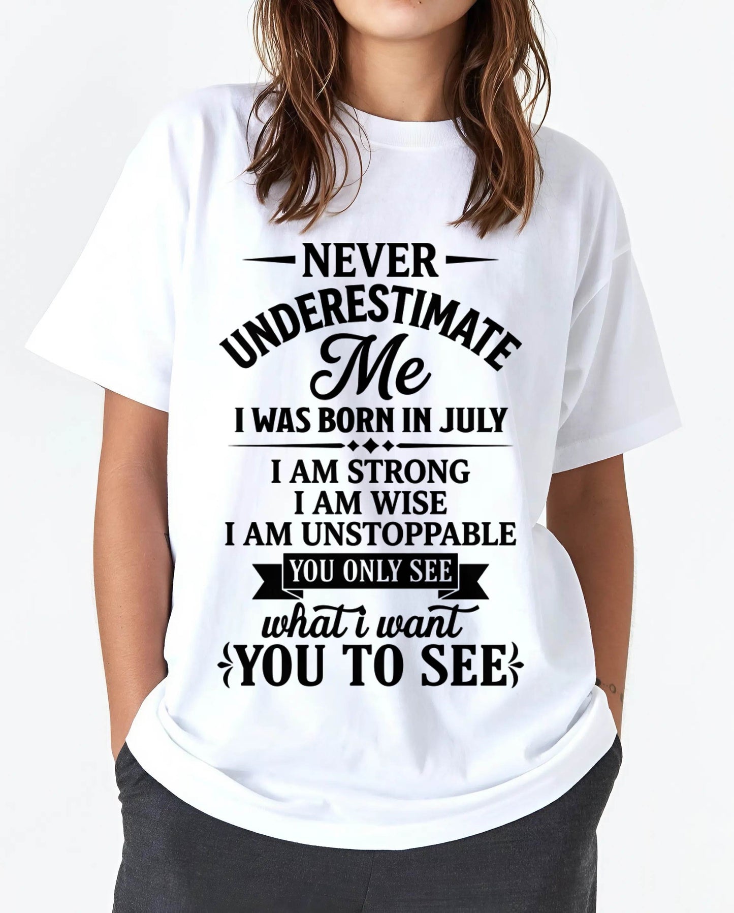 JULY GIRL – NEVER UNDERESTIMATE ME - FOR WOMEN - TLEE07 (SKU2606-91-07)