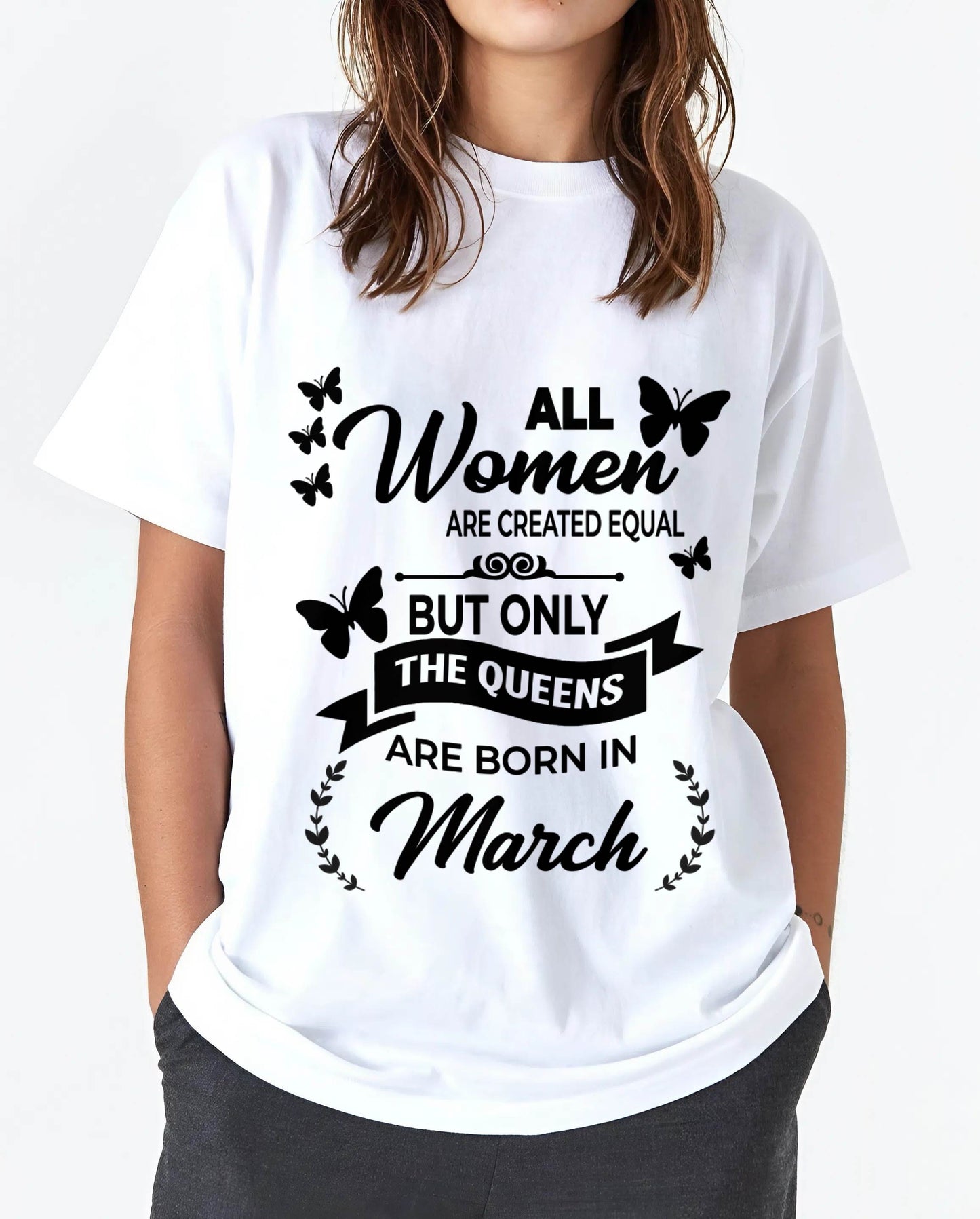 MARCH GIRLS ARE TRUE QUEENS - FOR WOMEN - TLEE03 (SKU2605-58-03)