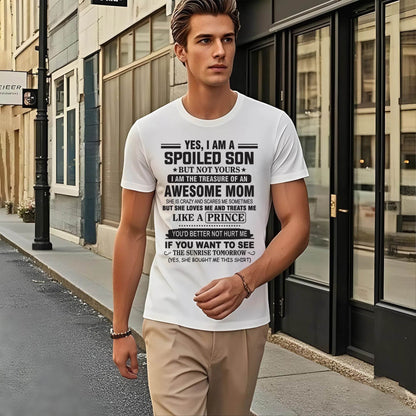 YES, I AM A SPOILED SON BUT NOT YOURS  I AM THE TREASURE OF AN AWESOME MOM - FROM MOM - TLEE00 (SKU10-131-00)