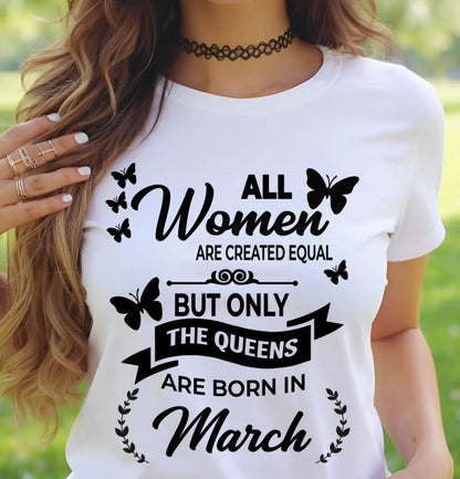 MARCH GIRLS ARE TRUE QUEENS - FOR WOMEN - TLEE03 (SKU2605-58-03)