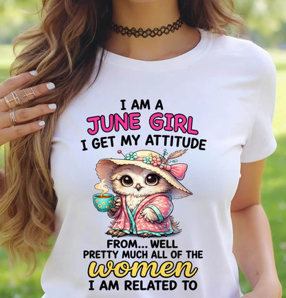 JUNE GIRL – I GET MY ATTITUDE FROM MY FAMILY - FOR WOMEN - TLEE06 (SKU2604-294-06)