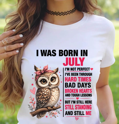 BORN IN JULY – STILL HERE, STILL STANDING - FOR WOMEN - TLEE07 (SKU2605-152-07)