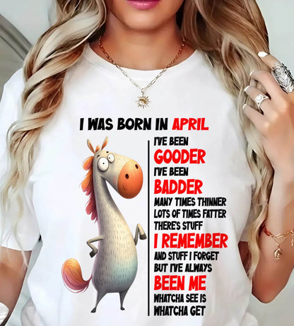 BORN IN APRIL FUNNY SHIRT – GOODER BADDER HUMOR BIRTHDAY TEE - FOR WOMEN - TLEE04 (SKU2603-270-04)