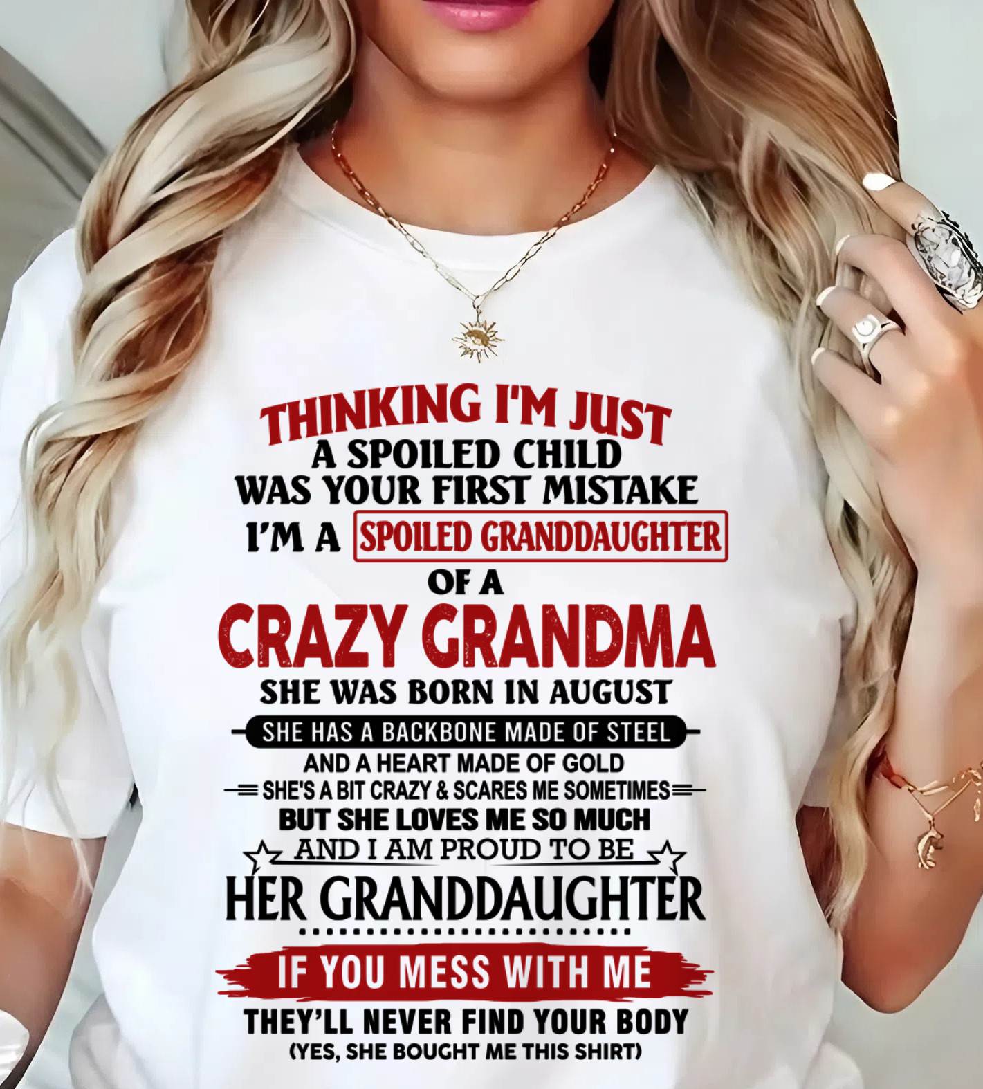 AUGUST - THINKING I’M JUST A SPOILED CHILD WAS YOUR FIRST MISTAKE I’M A SPOILED GRANDDAUGHTER OF A CRAZY GRANDMA - FROM GRANDMA - TLEE08 (SKU12-324-08)