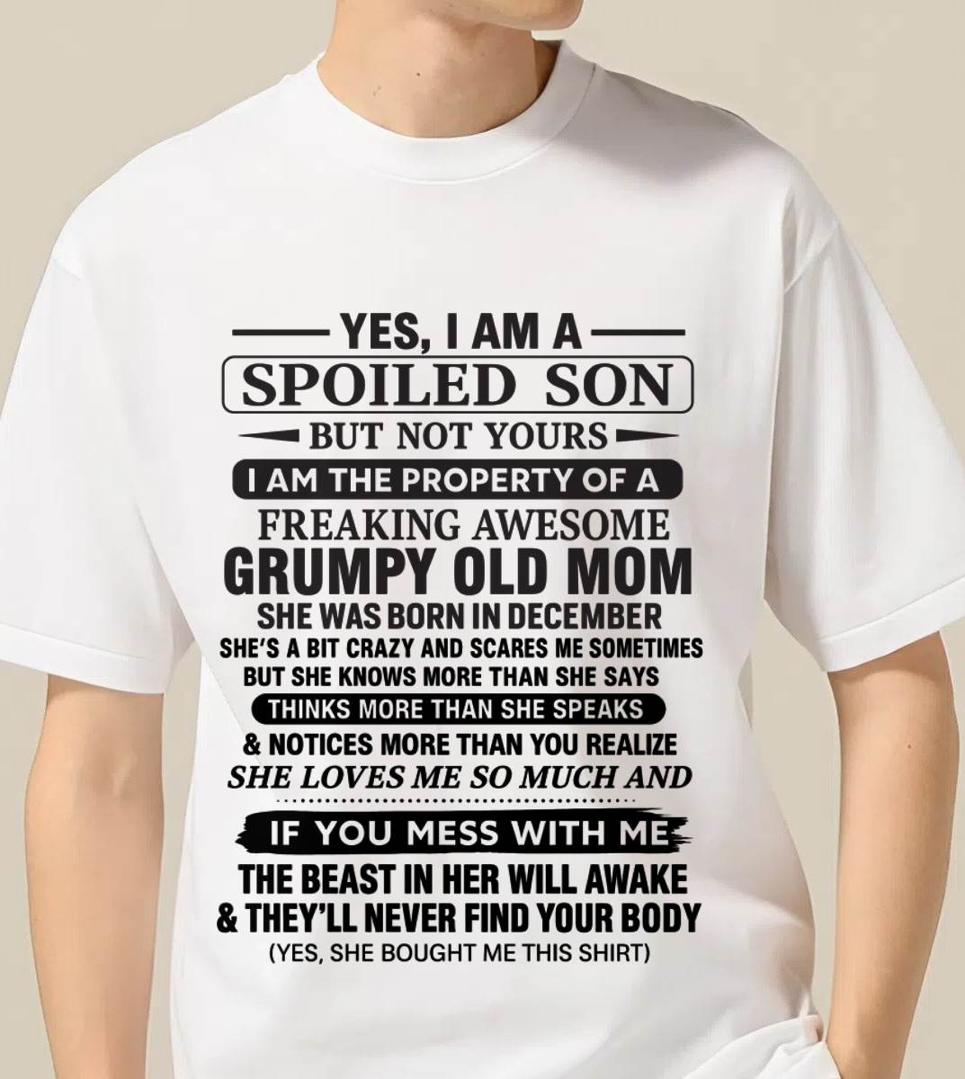 DECEMBER - YES, I AM A SPOILED SON BUT NOT YOURS  I AM THE PROPERTY OF A FREAKING AWESOME GRUMPY OLD MOM - FROM MOM - TLEE12 (SKU12-202-12)
