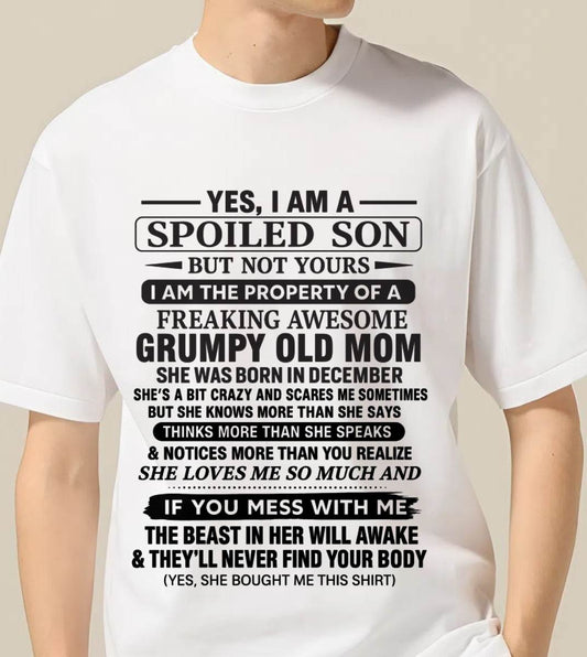 DECEMBER - YES, I AM A SPOILED SON BUT NOT YOURS  I AM THE PROPERTY OF A FREAKING AWESOME GRUMPY OLD MOM - FROM MOM - TLEE12 (SKU12-202-12)